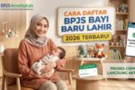 Cara Daftar BPJS Bayi Baru Lahir 2026 dengan Proses Cepat dan Resmi