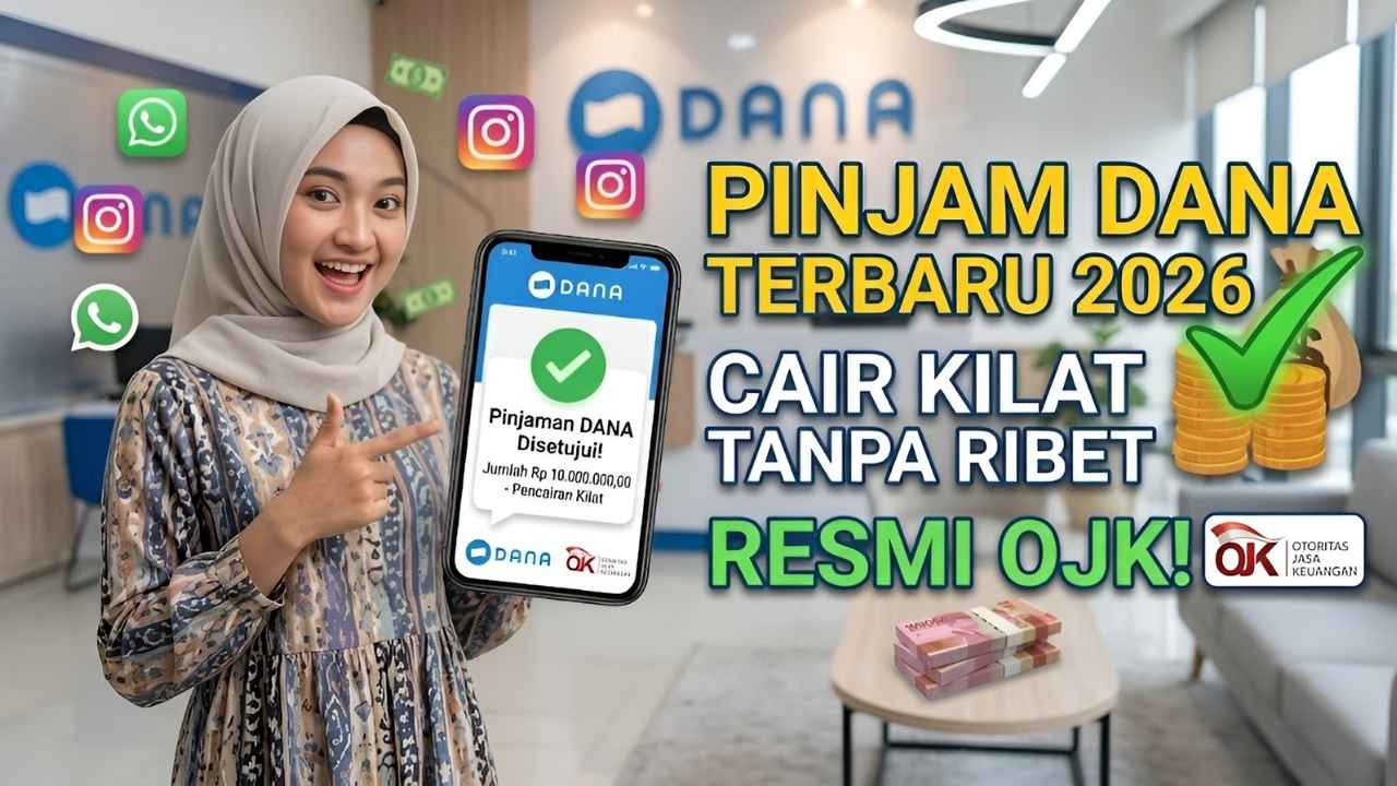Panduan Pinjam Uang di DANA 2026 Syarat Lengkap Proses Mudah dan Keamanan Resmi OJK