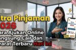 Xtra Pinjaman Online 2026 Informasi Terbar Persyaratan Lengkap dan Tips Agar Langsung Cair
